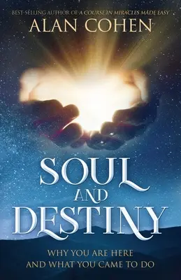 Duša a osud: Prečo ste tu a čo ste prišli robiť - Soul and Destiny: Why You Are Here and What You Came To Do