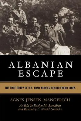 Albánsky útek: Albánsky príbeh zdravotných sestier americkej armády za nepriateľskou líniou - Albanian Escape: The True Story of U.S. Army Nurses Behind Enemy Lines