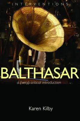 Balthasar: (Veľmi) kritický úvod - Balthasar: A (Very) Critical Introduction