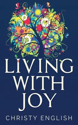 Žiť s radosťou: Krátka cesta duše - Living With Joy: A Short Journey of the Soul