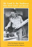 Moja krajina je juhozápad: Peter Hurd: listy a denníky - My Land is the Southwest: Peter Hurd Letters and Journals