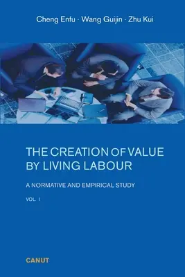 Tvorba hodnoty živou prácou: 1. zväzok: Normatívna a empirická štúdia - The Creation of Value by Living Labour: A Normative and Empirical Study - Vol. 1