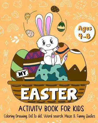 Moja veľkonočná kniha aktivít pre deti od 4 do 8 rokov - My Easter Activity Book for Kids Age 4-8