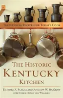 Historická kuchyňa Kentucky: Tradičné recepty pre dnešného kuchára - The Historic Kentucky Kitchen: Traditional Recipes for Today's Cook