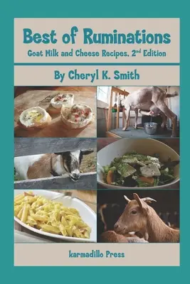 Najlepšie z Ruminations Kozie mlieko a syry: Vydanie 2. - Best of Ruminations Goat Milk and Cheese Recipes: 2nd Edition