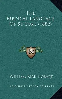 Lekársky jazyk svätého Lukáša (1882) - The Medical Language of St. Luke (1882)