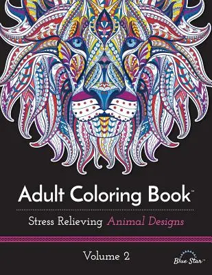 Kniha maľovaniek pre dospelých: Zvieracie vzory na uvoľnenie stresu, 2. zväzok - Adult Coloring Book: Stress Relieving Animal Designs, Volume 2