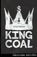 Uhoľný kráľ (vydanie Heathen) - King Coal (Heathen Edition)