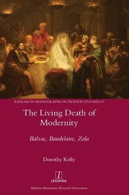 Živá smrť modernity: Vydanie knihy: Balzac, Baudelaire, Zola - The Living Death of Modernity: Balzac, Baudelaire, Zola