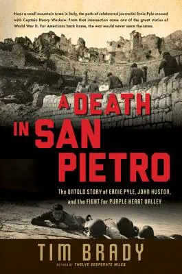 Smrť v San Pietre: Nevypovedaný príbeh Ernieho Pyla, Johna Hustona a boja o údolie Purpurového srdca - A Death in San Pietro: The Untold Story of Ernie Pyle, John Huston, and the Fight for Purple Heart Valley
