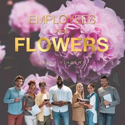 Zamestnanci sú kvety - Employees Are Flowers