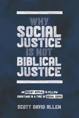 Prečo sociálna spravodlivosť nie je biblická spravodlivosť: Naliehavá výzva kresťanom v čase sociálnej krízy - Why Social Justice Is Not Biblical Justice: An Urgent Appeal to Fellow Christians in a Time of Social Crisis