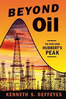 Za hranicami ropy: Pohľad z Hubbertovho vrcholu - Beyond Oil: The View from Hubbert's Peak