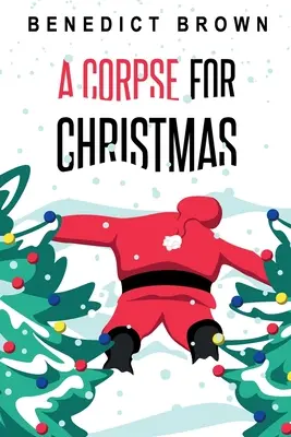 Mŕtvola na Vianoce: A Warm and Witty Standalone Christmas Mystery: A Warm and Witty Standalone Christmas Mystery - A Corpse for Christmas: A Warm and Witty Standalone Christmas Mystery