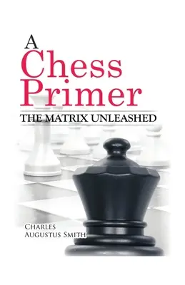 Šachová učebnica Matrix Unleashed - A Chess Primer The Matrix Unleashed