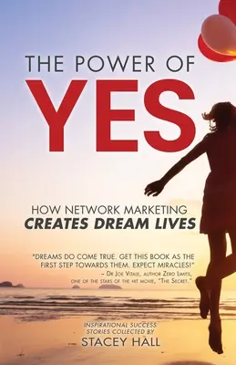 Sila ÁNO: Ako sieťový marketing vytvára vysnívané životy - The Power of YES: How Network Marketing Creates Dream Lives