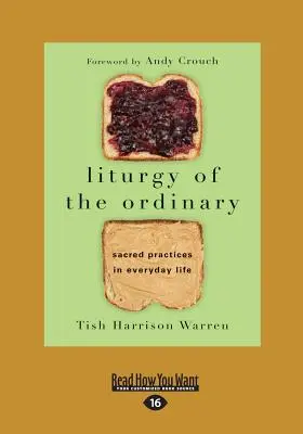 Liturgia všedného dňa: Posvätné praktiky v každodennom živote (veľká tlač 16pt) - Liturgy of the Ordinary: Sacred Practices in Everyday Life (Large Print 16pt)