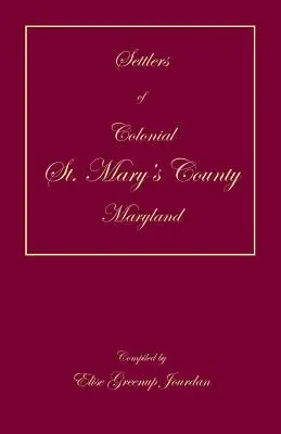 Osadníci koloniálneho okresu St. Mary's, Maryland - Settlers of Colonial St. Mary's County, Maryland