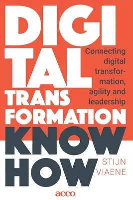 Digitálna transformácia Know How: Prepojenie digitálnej transformácie, agility a vodcovstva - Digital Transformation Know How: Connecting digital transformation, agility and leadership