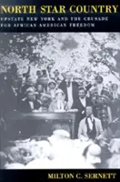 Krajina severných hviezd: Na severe štátu New York a krížová výprava za slobodu Afroameričanov - North Star Country: Upstate New York and the Crusade for African American Freedom