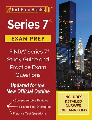 Príprava na skúšku série 7: FINRA Series 7 Study Guide and Practice Exam Questions [aktualizované pre novú oficiálnu osnovu] - Series 7 Exam Prep: FINRA Series 7 Study Guide and Practice Exam Questions [Updated for the New Official Outline]