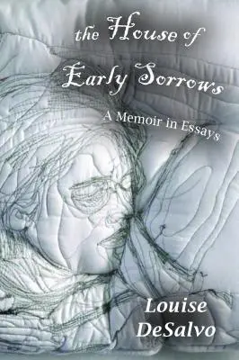 The House of Early Sorrows (Dom skorého smútku): Spomienky v esejach - The House of Early Sorrows: A Memoir in Essays