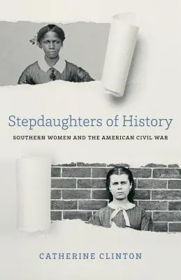 Nevlastné dcéry histórie: Južanské ženy a americká občianska vojna - Stepdaughters of History: Southern Women and the American Civil War