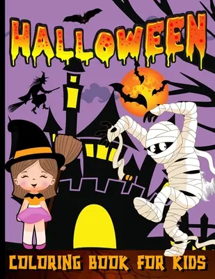 Halloweenske maľovanky pre batoľatá: Halloween: Veselé halloweenske maľovanky pre deti vo veku 2-4 rokov: Trick or Treat: Strašidelné a roztomilé maľovanky pre deti - Halloween Coloring Book For Toddlers: Happy Halloween Coloring Book For Kids Ages 2-4 Trick Or Treat Spooky And Cute Coloring Book For Children