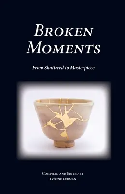 Zlomové okamihy: Od rozbitých k majstrovskému dielu - Broken Moments: From Shattered to Masterpiece