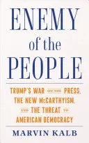 Nepriateľ ľudu: Trumpova vojna proti tlači, nový mccarthyizmus a hrozba pre americkú demokraciu - Enemy of the People: Trump's War on the Press, the New McCarthyism, and the Threat to American Democracy