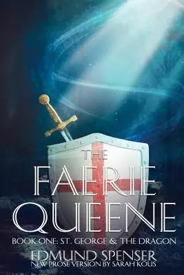 The Faerie Queene: Prozaická verzia Moderný preklad Svätý Juraj a drak - The Faerie Queene: Prose Version Modern Translation St George and the Dragon