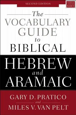 Slovník biblickej hebrejčiny a aramejčiny: druhé vydanie - The Vocabulary Guide to Biblical Hebrew and Aramaic: Second Edition