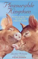 Príjemné kráľovstvo: Zvieratá a podstata dobrého pocitu - Pleasurable Kingdom: Animals and the Nature of Feeling Good