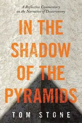 V tieni pyramíd: A Reflective Commentary on the Narrative of Deuteronomy - In the Shadow of the Pyramids: A Reflective Commentary on the Narrative of Deuteronomy