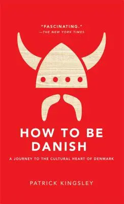 Ako byť Dánom: Cesta do kultúrneho srdca Dánska - How to Be Danish: A Journey to the Cultural Heart of Denmark