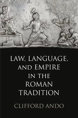 Právo, jazyk a ríša v rímskej tradícii - Law, Language, and Empire in the Roman Tradition