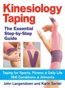 Kinesiology Taping the Essential Step-by-Step Guid: Tejpovanie pre šport, fitnes a každodenný život - 160 stavov a ochorení - Kinesiology Taping the Essential Step-By-Step Guid: Taping for Sports, Fitness and Daily Life - 160 Conditions and Ailments