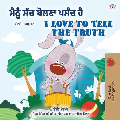 I Love to Tell the Truth (Pandžábska anglická dvojjazyčná kniha pre deti - Gurmukhi): Punjabi Gurmukhi India - I Love to Tell the Truth (Punjabi English Bilingual Book for Kids - Gurmukhi): Punjabi Gurmukhi India