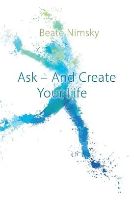 Spýtajte sa a vytvorte si život - Ask and Create your Life