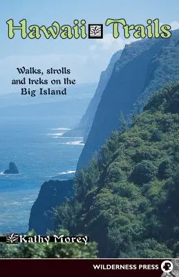 Hawaii Trails: Stezky na Havaji: Prechádzky a túry na Veľkom ostrove - Hawaii Trails: Walks Strolls and Treks on the Big Island