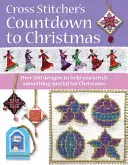 Odpočítavanie krížikového stehu do Vianoc: Viac ako 225 slávnostných vzorov a nápadov - A Cross Stitcher's Countdown to Christmas: Over 225 Festive Designs and Ideas