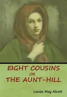 Osem bratrancov, alebo teta Hilla - Eight Cousins, Or, The Aunt-Hill