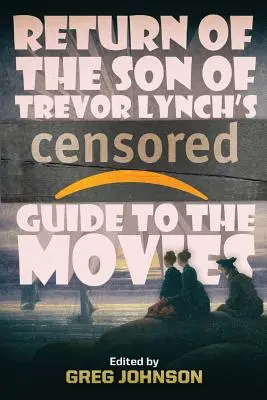 Návrat syna Trevora Lyncha CENZÚROVANÝ sprievodca filmami - Return of the Son of Trevor Lynch's CENSORED Guide to the Movies