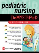 Demystifikované pediatrické ošetrovateľstvo: Príručka pre samoukov - Pediatric Nursing Demystified: A Self-Teaching Guide