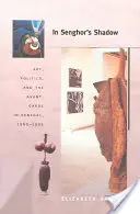 V Senghorovom tieni: Umenie, politika a avantgarda v Senegale, 1960-1995 - In Senghor's Shadow: Art, Politics, and the Avant-Garde in Senegal, 1960-1995
