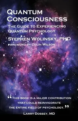 Kvantové vedomie: Sprievodca prežívaním kvantovej psychológie - Quantum Consciousness: The Guide to Experiencing Quantum Psychology