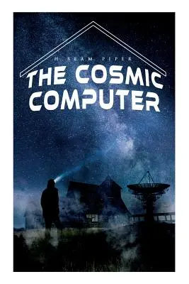 Kozmický počítač: Terro-humánny román z histórie budúcnosti - The Cosmic Computer: Terro-Human Future History Novel