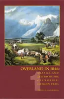 Overland in 1846: Denníky a listy z kalifornsko-oregónskej cesty, zväzok 1 - Overland in 1846: Diaries and Letters of the California-Oregon Trail, volume 1