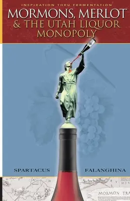 Mormóni, Merlot a monopol na alkohol v Utahu: predaj vína v Sione - Mormons, Merlot & The Utah Liquor Monopoly: Selling Wine in Zion