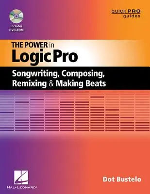 Sila v Logic Pro: Publikum: Písanie piesní, skladanie, remixovanie a tvorba beatov - The Power in Logic Pro: Songwriting, Composing, Remixing and Making Beats